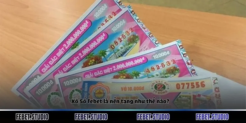 Xổ Số febet là nền tảng như thế nào?