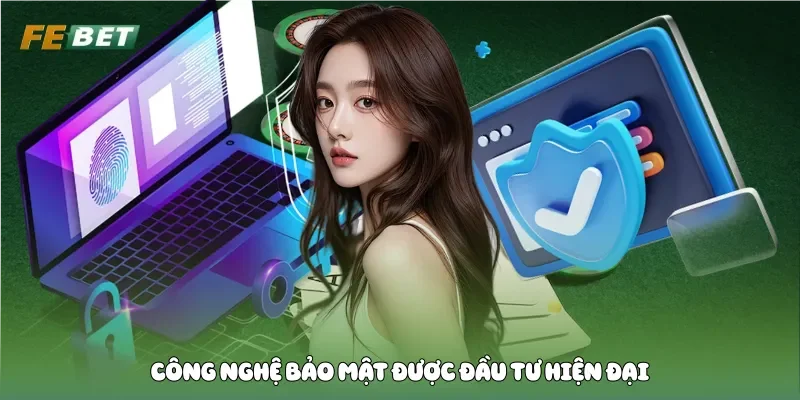 Công nghệ bảo mật được đầu tư hiện đại