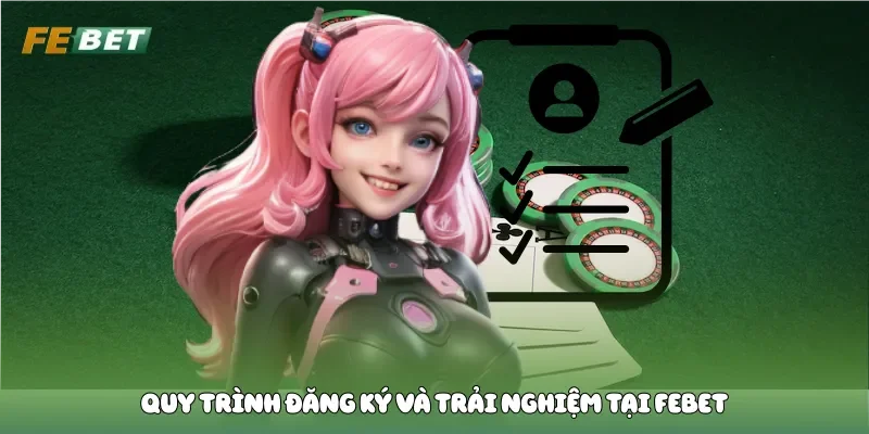 Quy trình đăng ký và trải nghiệm tại Febet